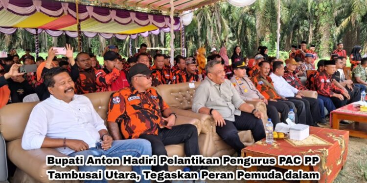 Hadiri Pelantikan PAC Pemuda Pancasila Tambusai Utara, Bupati Anton Tekankan Peran Pemuda dalam Pembangunan Daerah