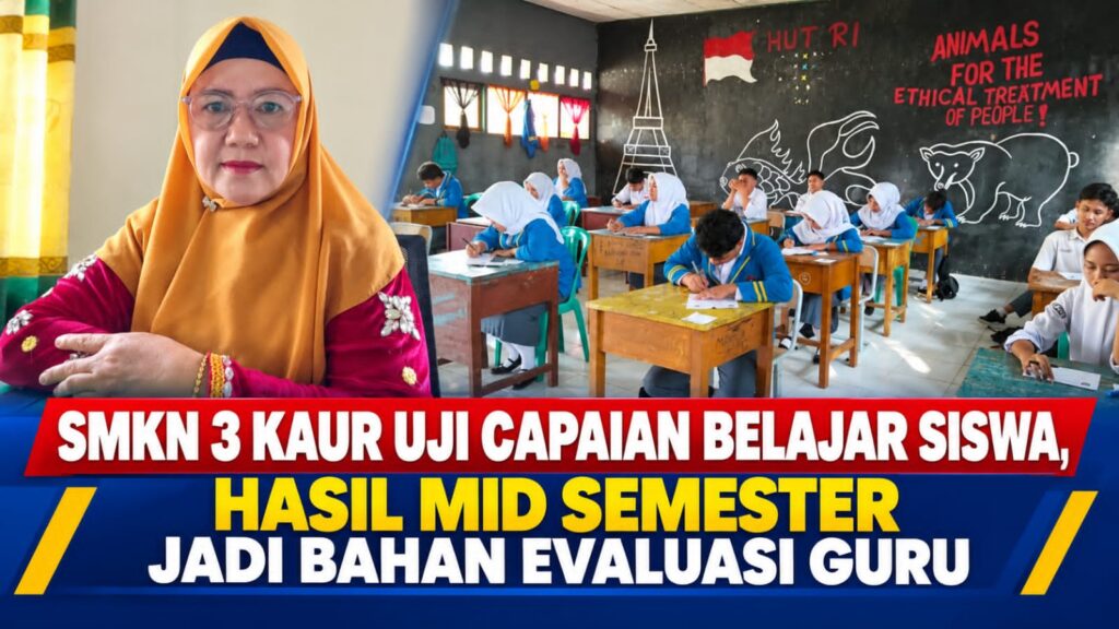 SMKN 3 Kaur Uji Capaian Belajar Siswa, Hasil Mid Semester Jadi Bahan Evaluasi Guru