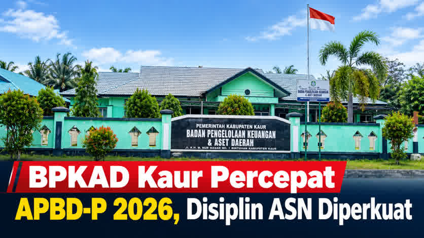 BPKAD Kaur Percepat APBD-P 2026, Disiplin ASN Diperkuat